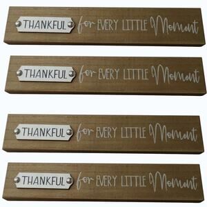 4-PK Tabletop Wooden Decorative Plaques - "Thankful for Every Moment" 11"W x 3"H